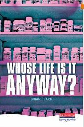 Title details for Whose Life is it, Anyway?  by Brian Clark - Available
